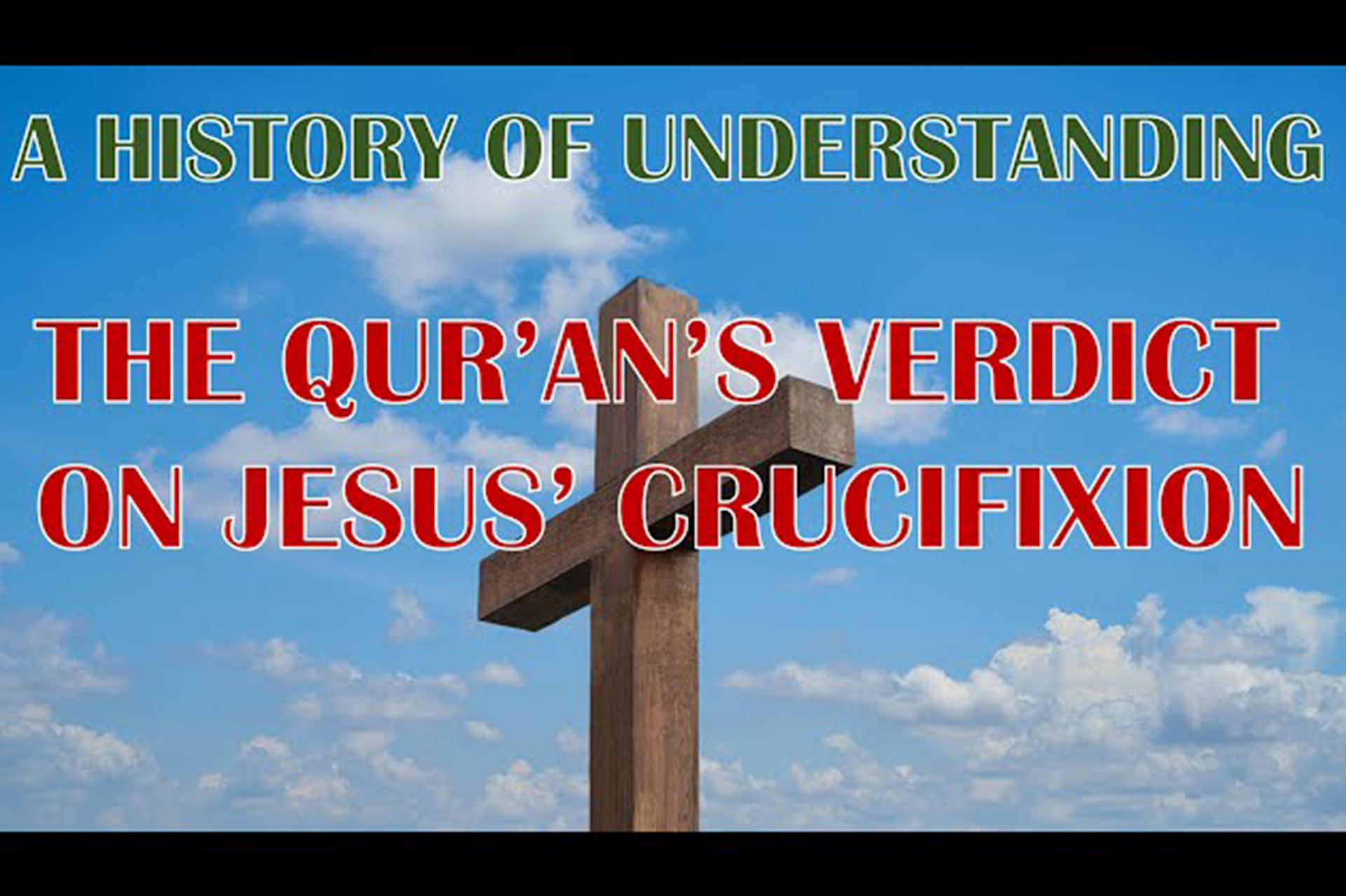 A History of Understanding the Qur’an’s Verdict on Jesus’ Crucifixion