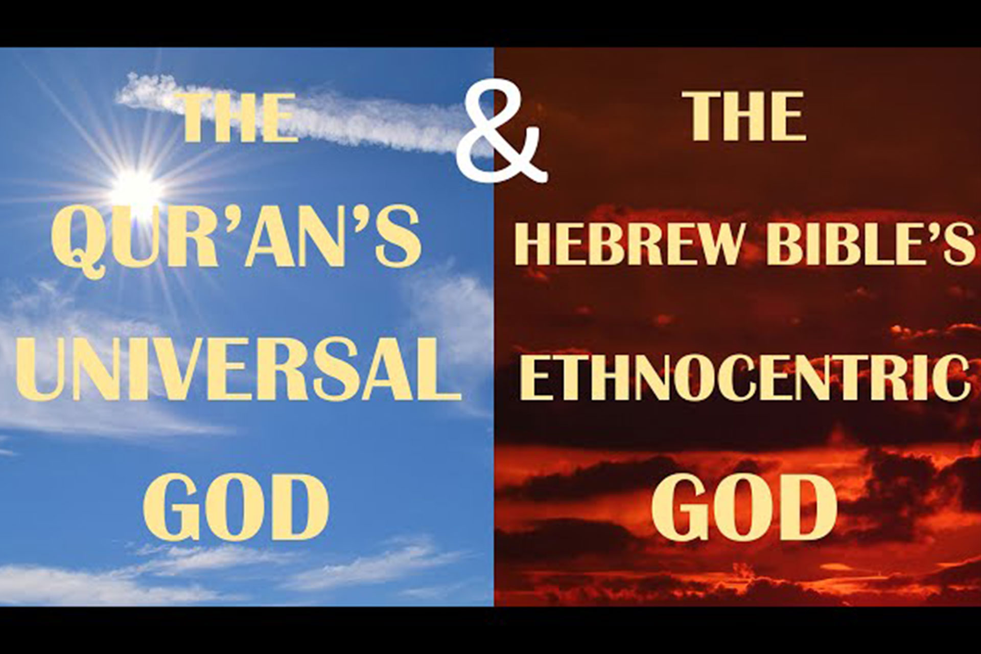 The Qur’an’s Universal God and the Old Testament’s Ethnocentric God